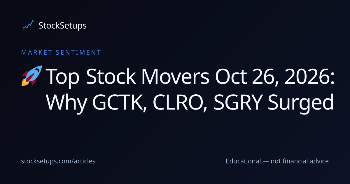 Top Stock Movers Oct 26, 2026: Why GCTK, CLRO, SGRY Surged